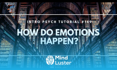 Learn How Do Emotions Happen Intro Psych Tutorial 149 - Mind Luster