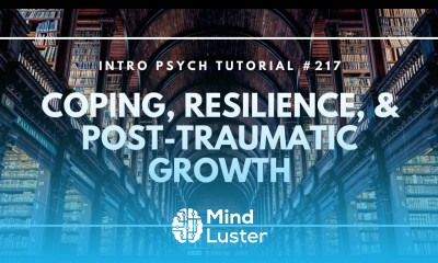Coping Resilience Post Traumatic Growth Intro Psych Tutorial 217