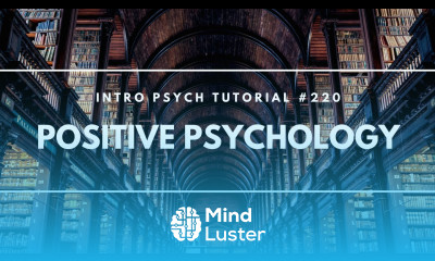 Positive Psychology Intro Psych Tutorial 220