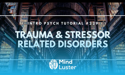 Trauma Stressor Related Disorders Intro Psych Tutorial 229