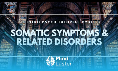 Somatic Symptoms Related Disorders Intro Psych Tutorial 231