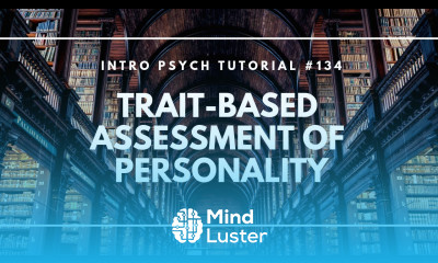 Trait Based Assessment of Personality Intro Psych Tutorial 134