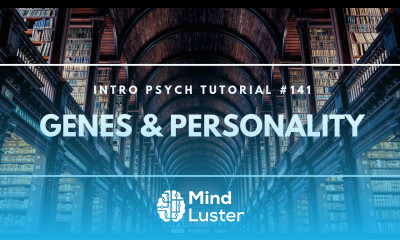 Genes and Personality Intro Psych Tutorial 141