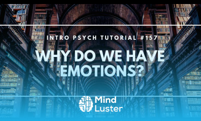 Why Do We Have Emotions Intro Psych Tutorial 157