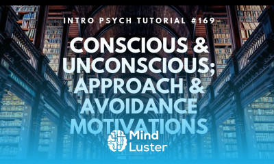 Conscious Unconscious Approach Avoidance Motivations Intro Psych Tutorial 169