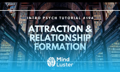 Attraction Relationship Formation Intro Psych Tutorial 194
