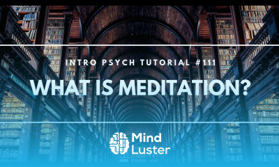 What is Meditation Intro Psych Tutorial 111