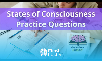 Psychology Practice Questions States of Consciousness Sleep