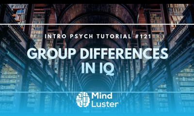 Group Differences in IQ Intro Psych Tutorial 121