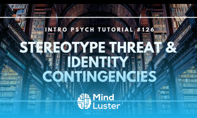 Stereotype Threat Identity Contingencies Intro Psych Tutorial 126