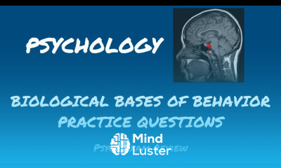 Psychology Review Questions Biological Bases of Behavior