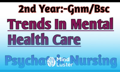 2nd Year Trends In Mental Health Care Mental Health Psychatric Nursing Gnm Bsc