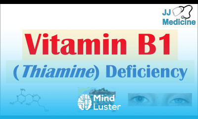 Vitamin B1 Thiamine Deficiency Food Sources Purposes Absorption Causes Symptoms ex Beriberi