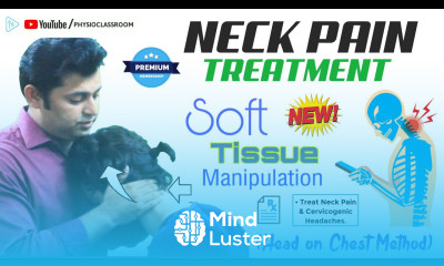 NECK PAIN TREATMENT HEAD ON CHEST METHOD SOFT TISSUE MANIPULATION