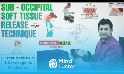 SUB OCCIPITAL SOFT TISSUE RELEASE TECHNIQUE TO TREAT NECK PAIN AND CERVICOGENIC HEADACHES