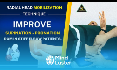 RADIAL HEAD MOBILIZATION TECHNIQUE IMPROVE SUPINATION PRONATION ROM IN STIFF ELBOW PATIENTS