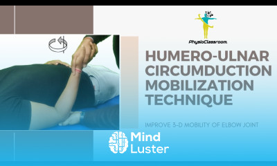 HUMERO ULNAR CIRCUMDUCTION MOBILIZATION TECHNIQUE IMPROVE 3 D MOBILITY OF ELBOW JOINT