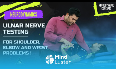 ULNAR NERVE MOBILITY TESTING FOR SHOULDER ELBOW AND WRIST PROBLEMS