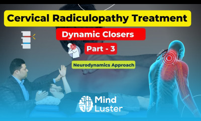 CERVICAL RADICULOPATHY TREATMENT DYNAMIC CLOSERS PART 3 NEURODYNAMICS APPROACH