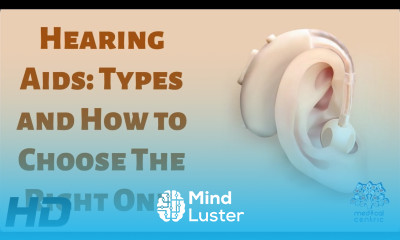 Hearing Aids Types and How to Choose The Right One