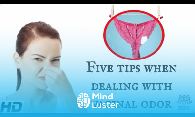 Five Tips When Dealing With Vaginal Odor
