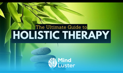 Learn The Ultimate Guide to Holistic Therapy Transform Your Life Today ...
