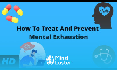 How To Treat And Prevent Mental Exhaustion