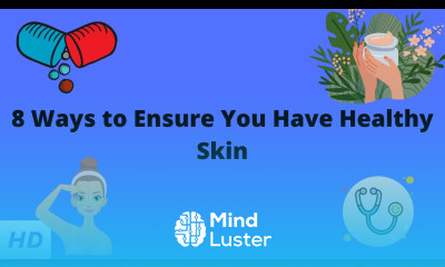 8 Ways to Ensure You Have Healthy Skin