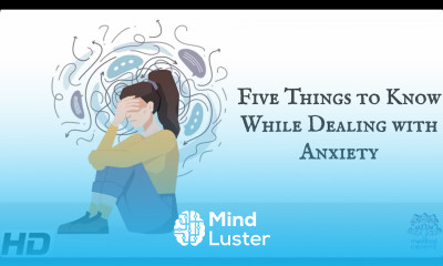 Five Things To Know While Dealing With Anxiety