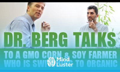 Dr Berg Talks to a GMO Corn Soy Farmer Who Is Switching to Organic
