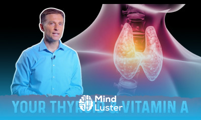 Thyroid Importance of Vitamin A – Dr Berg