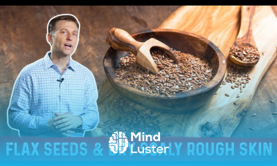 Flaxseed Benefits for Skin Symptoms of Linoleic Acid Deficiency – Dr Berg