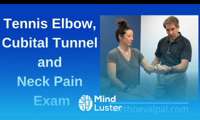Tennis Elbow Cubital Tunnel and Neck Pain Exam