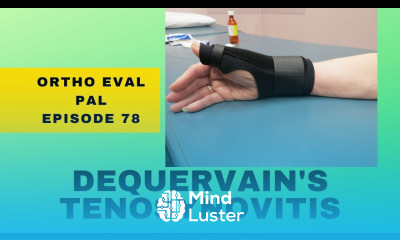 Learn Ortho Eval Pal Episode 78 Dequervain s Tenosynovitis - Mind Luster