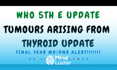 WHO 5TH E II TUMOURS ARISING FROM THYROID UPDATES II SYSTEMIC PATHOLOGY II DR JIBRAN AHMED