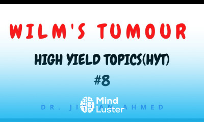 WILMS TUMOUR II HIGH YIELD TOPIC 8 II PATHOLOGY LECTURES II ROBBINS 10TH E