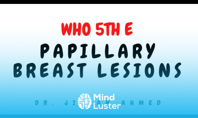 PAPILLARY BREAST LESIONS WHO 5TH E II DrJIBRANAHMED