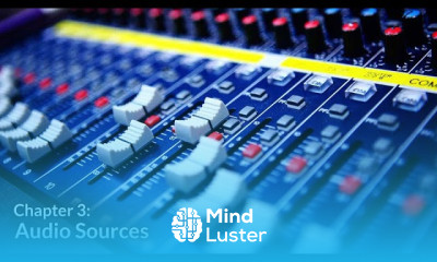 Audio Sources Getting Started with Audio Chapter 3