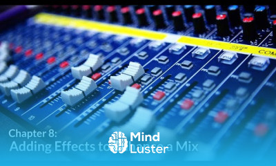 Adding Effects to Enhance A Mix Getting Started with Audio Chapter 8