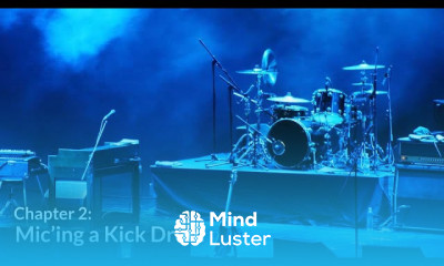 Mic ing a Kick Drum Mic ing a Band Chapter 2