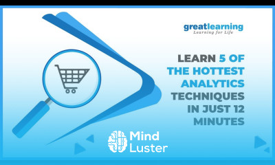 Learn 5 of the Hottest Analytics Techniques in Just 12 Minutes Tutorial Great Learning