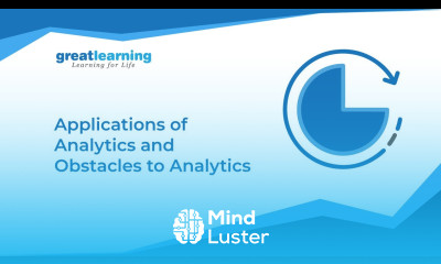 Applications of Analytics and Obstacles to Analytics by Ashok R Sankethi Great Learning