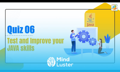 How to test and improve your Java skillset Explanations of Quiz 06