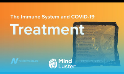 The Immune System and COVID 19 Treatment