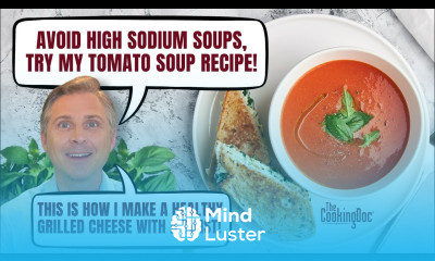 How a Doctor Makes Healthy Grilled Cheese Tomato Soup The Cooking Doc