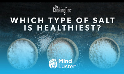 Which Type of Salt is The Healthiest The Cooking Doc