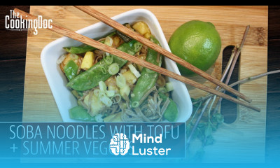 Soba Noodles with Tofu Summer Veggies THE COOKING DOC