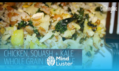 Chicken Squash Kale Whole Grain Casserole THE COOKING DOC