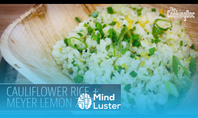 Herban Eats Cauliflower Rice Meyer Lemon Zest THE COOKING DOC