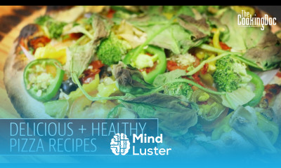 Delicious HEALTHY PIZZA RECIPES The Cooking Doc